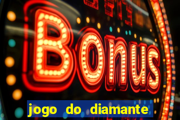 jogo do diamante para ganhar dinheiro